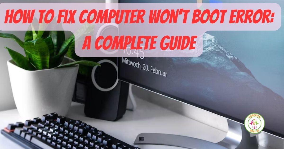 How to Fix Computer Won't Boot Error